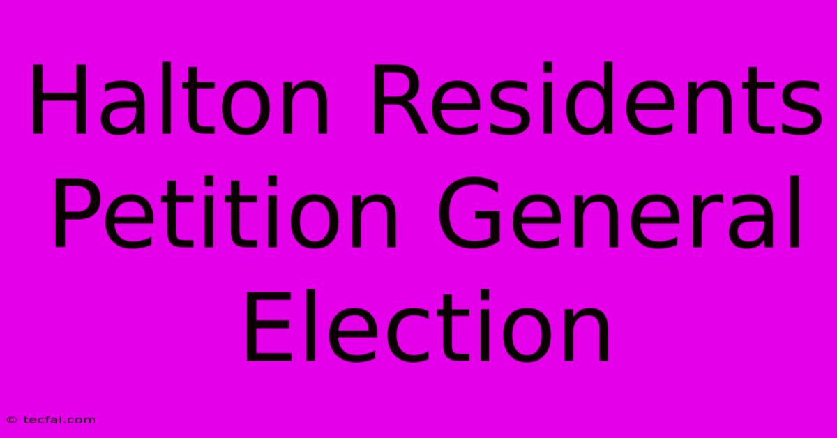 Halton Residents Petition General Election