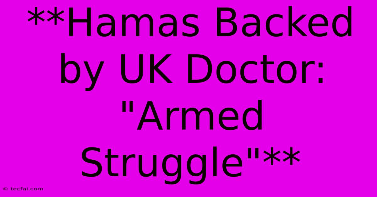 **Hamas Backed By UK Doctor: 