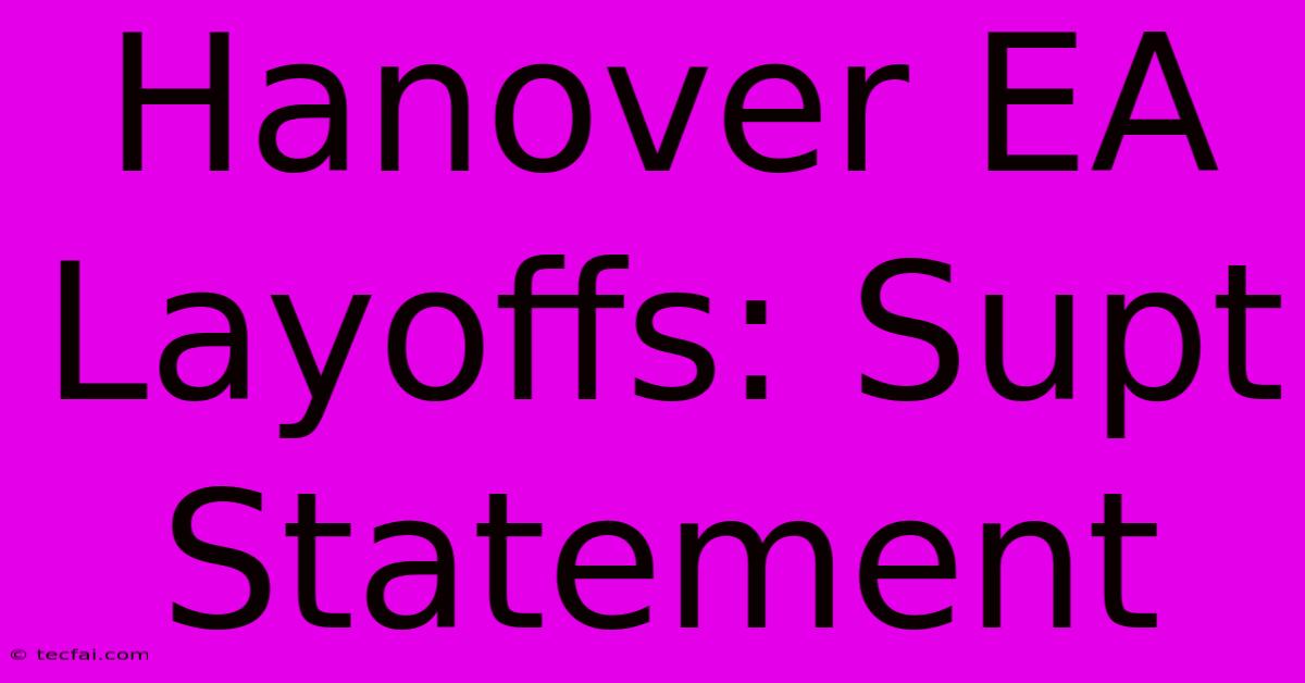 Hanover EA Layoffs: Supt Statement