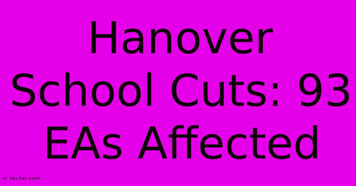 Hanover School Cuts: 93 EAs Affected