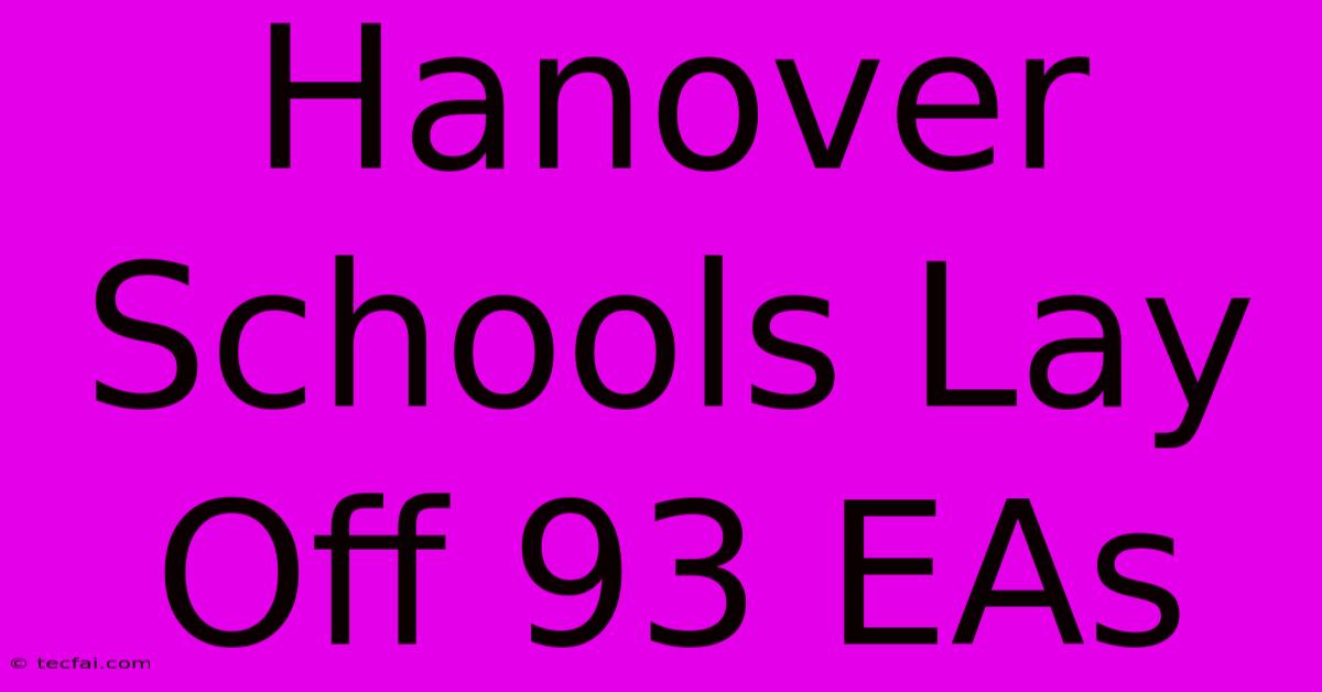 Hanover Schools Lay Off 93 EAs