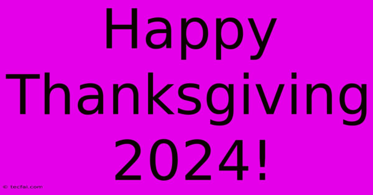 Happy Thanksgiving 2024!