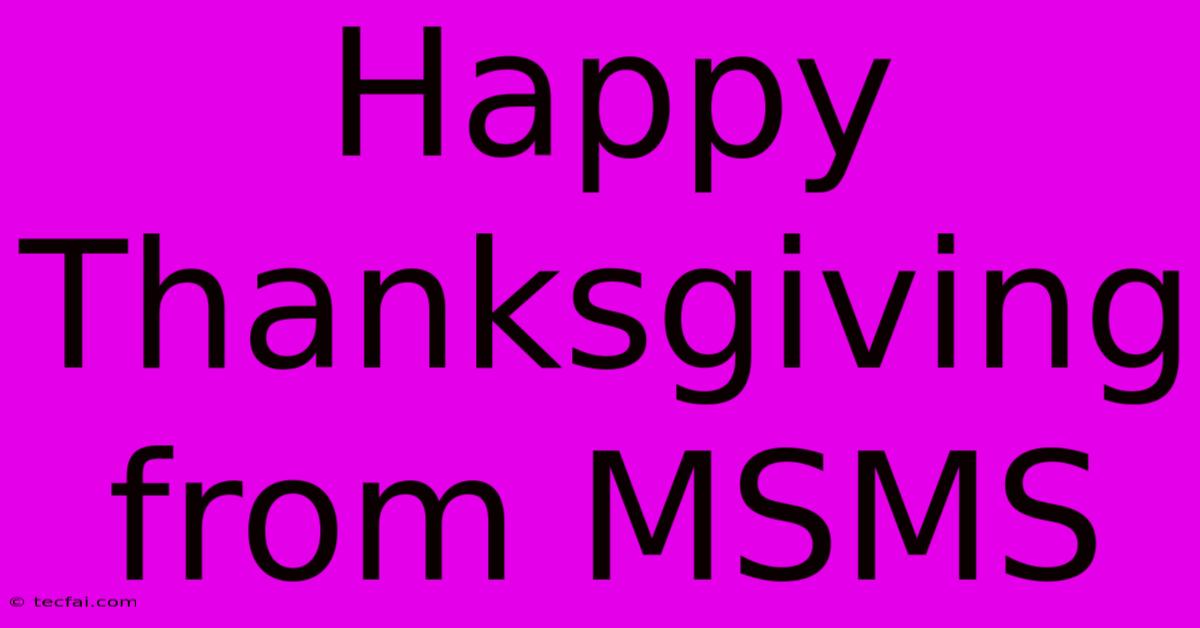 Happy Thanksgiving From MSMS