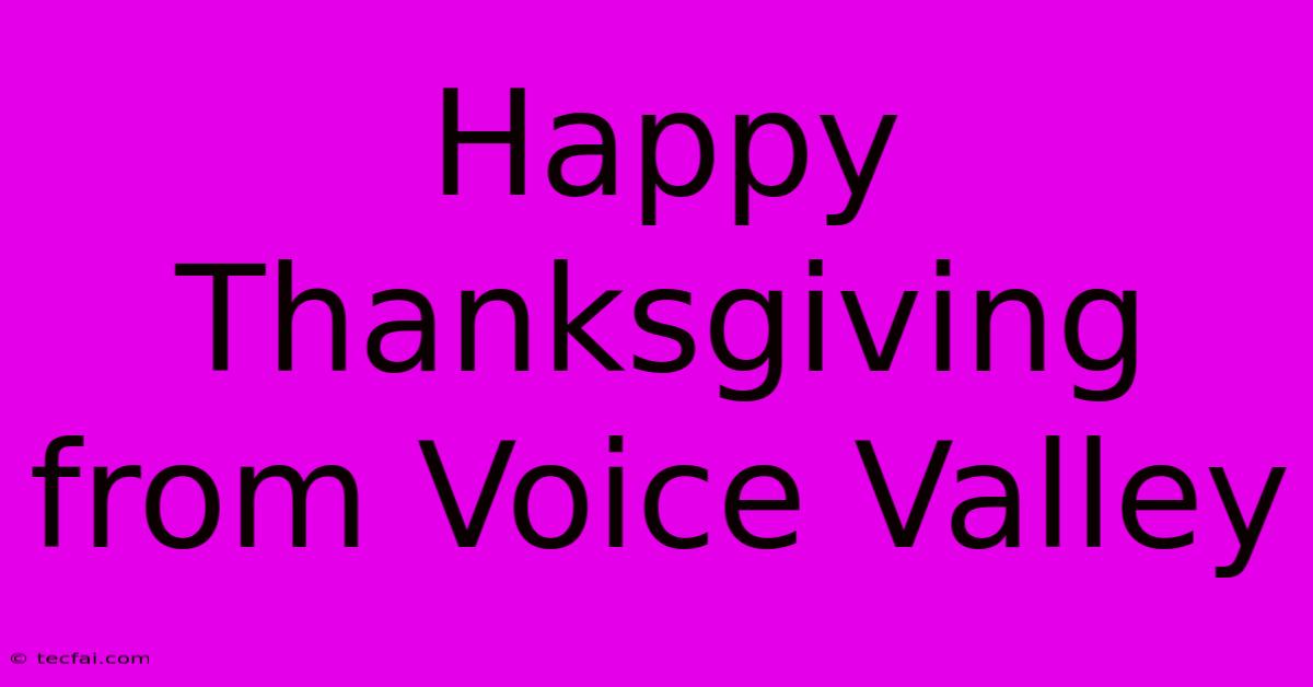 Happy Thanksgiving From Voice Valley