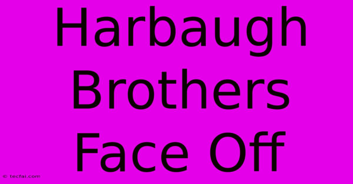 Harbaugh Brothers Face Off