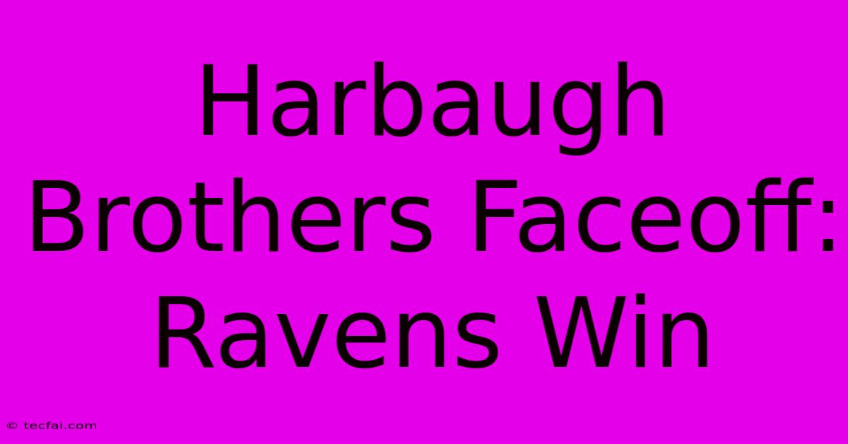 Harbaugh Brothers Faceoff: Ravens Win