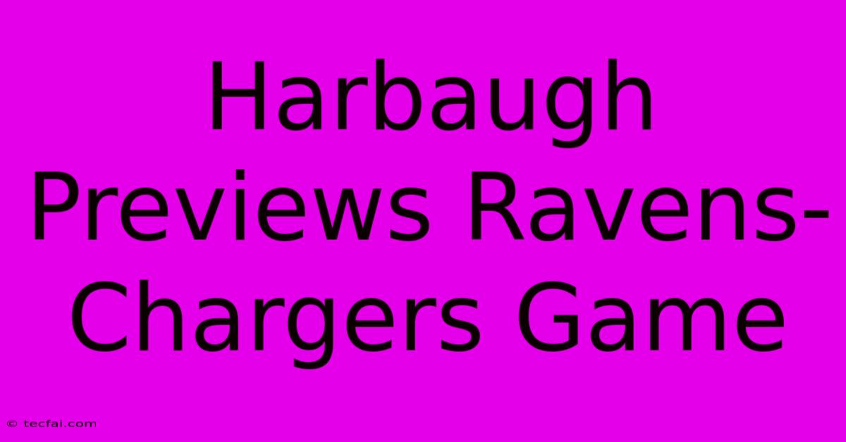 Harbaugh Previews Ravens-Chargers Game