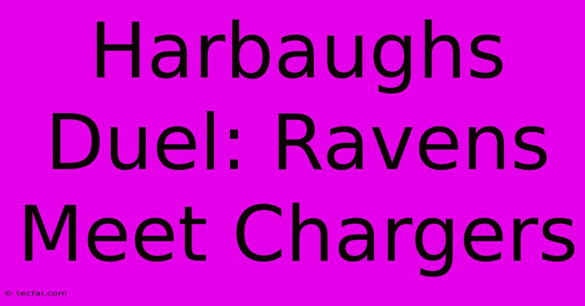 Harbaughs Duel: Ravens Meet Chargers