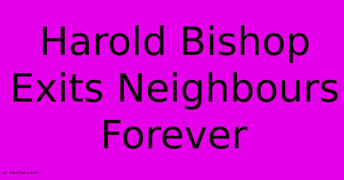 Harold Bishop Exits Neighbours Forever