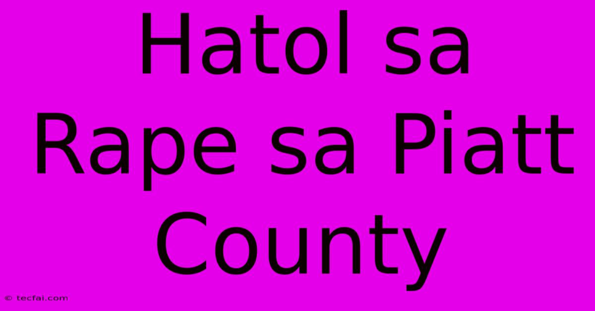 Hatol Sa Rape Sa Piatt County