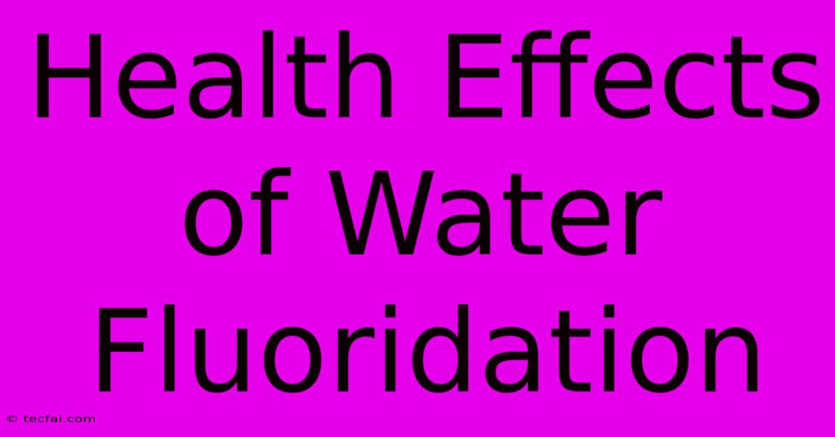 Health Effects Of Water Fluoridation