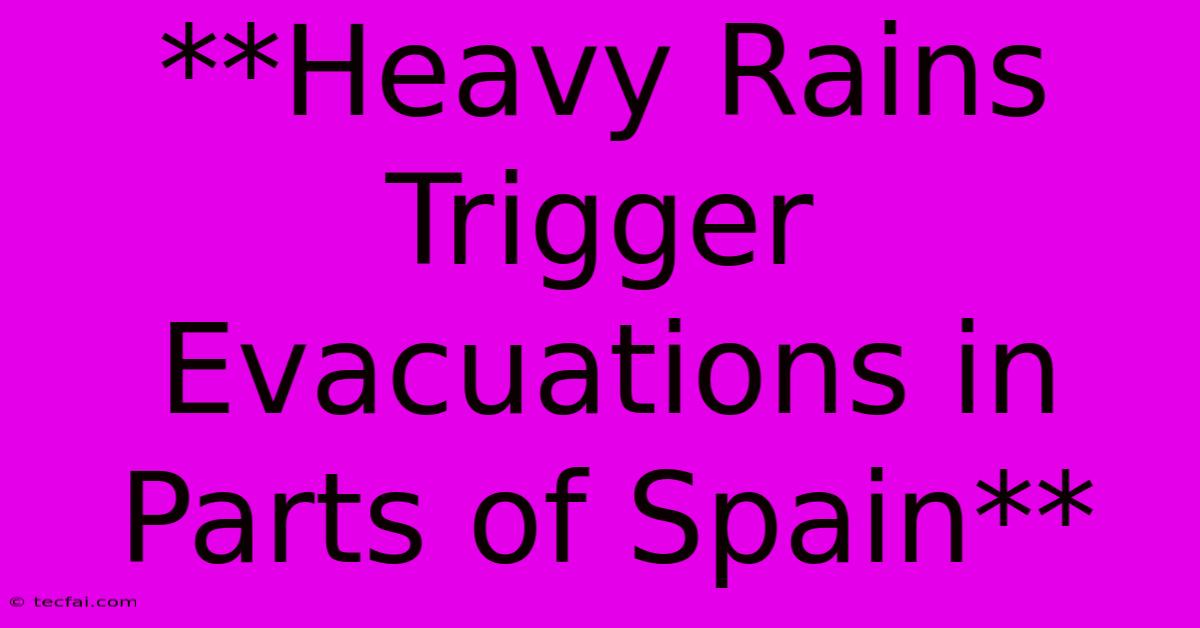 **Heavy Rains Trigger Evacuations In Parts Of Spain** 