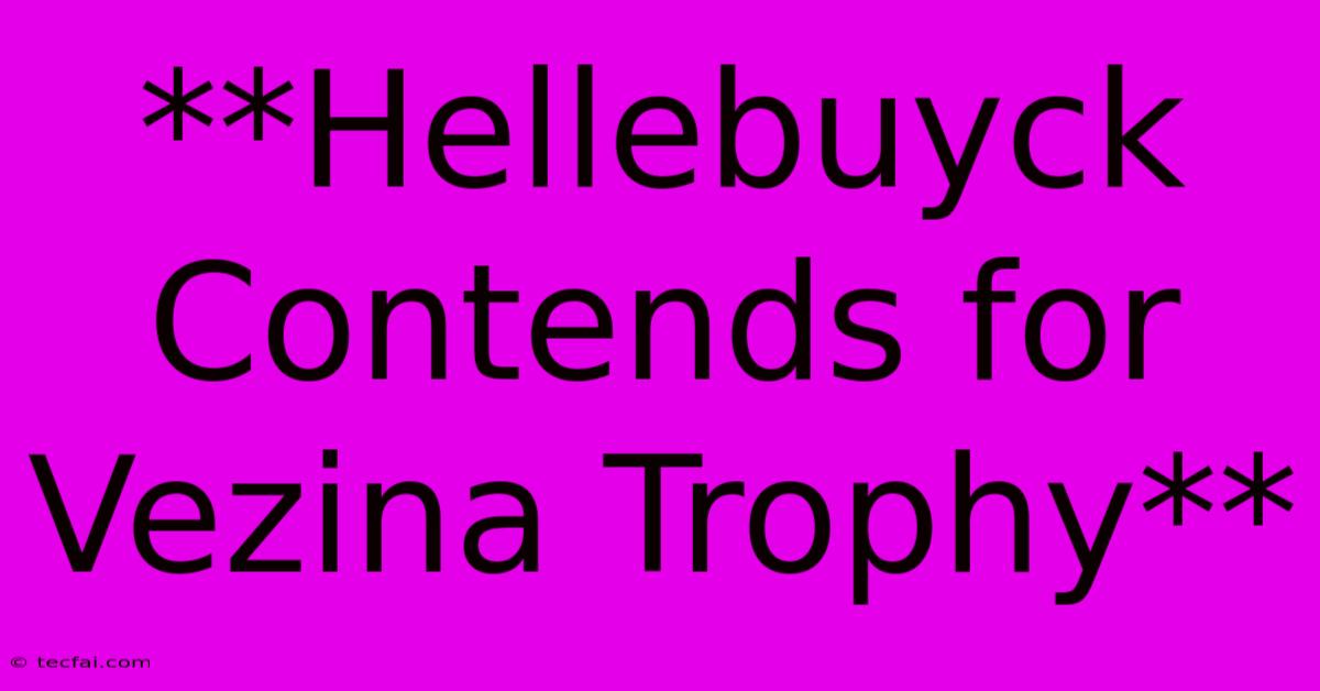 **Hellebuyck Contends For Vezina Trophy**