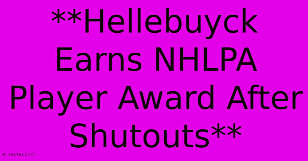 **Hellebuyck Earns NHLPA Player Award After Shutouts**