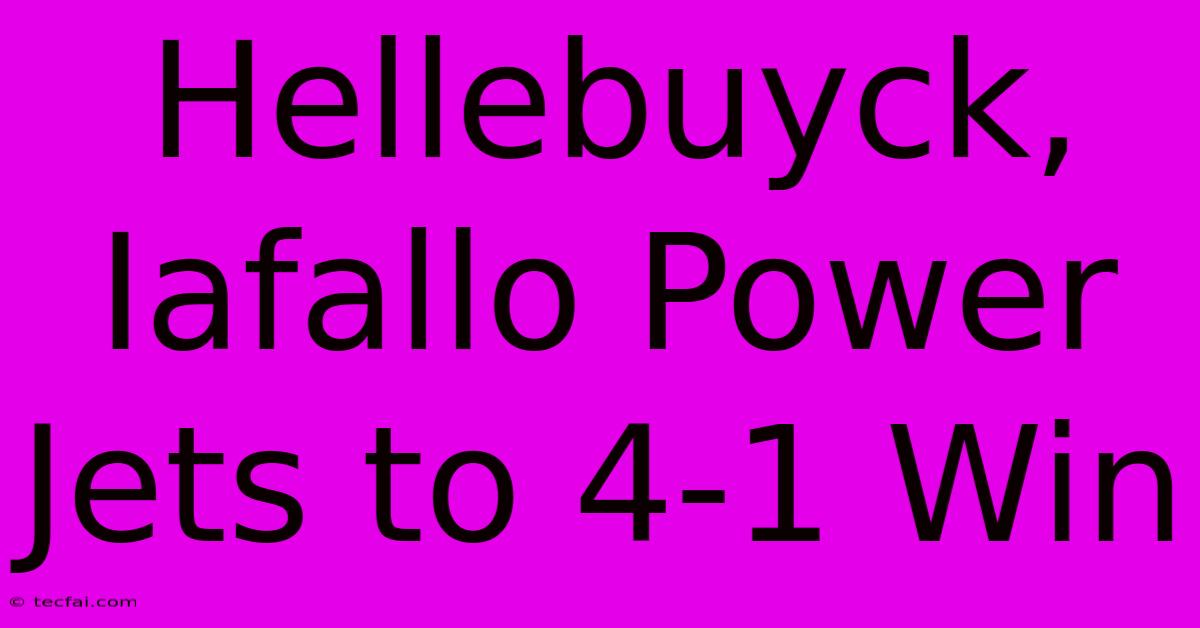 Hellebuyck, Iafallo Power Jets To 4-1 Win