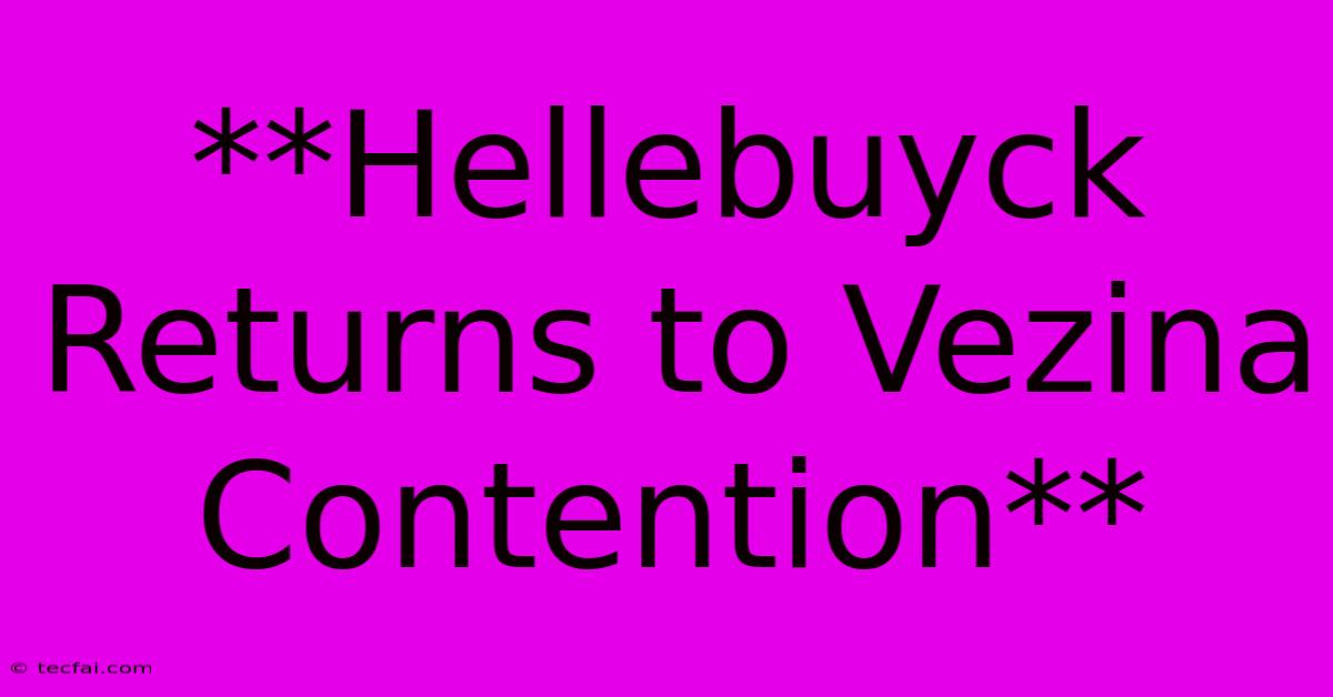 **Hellebuyck Returns To Vezina Contention** 