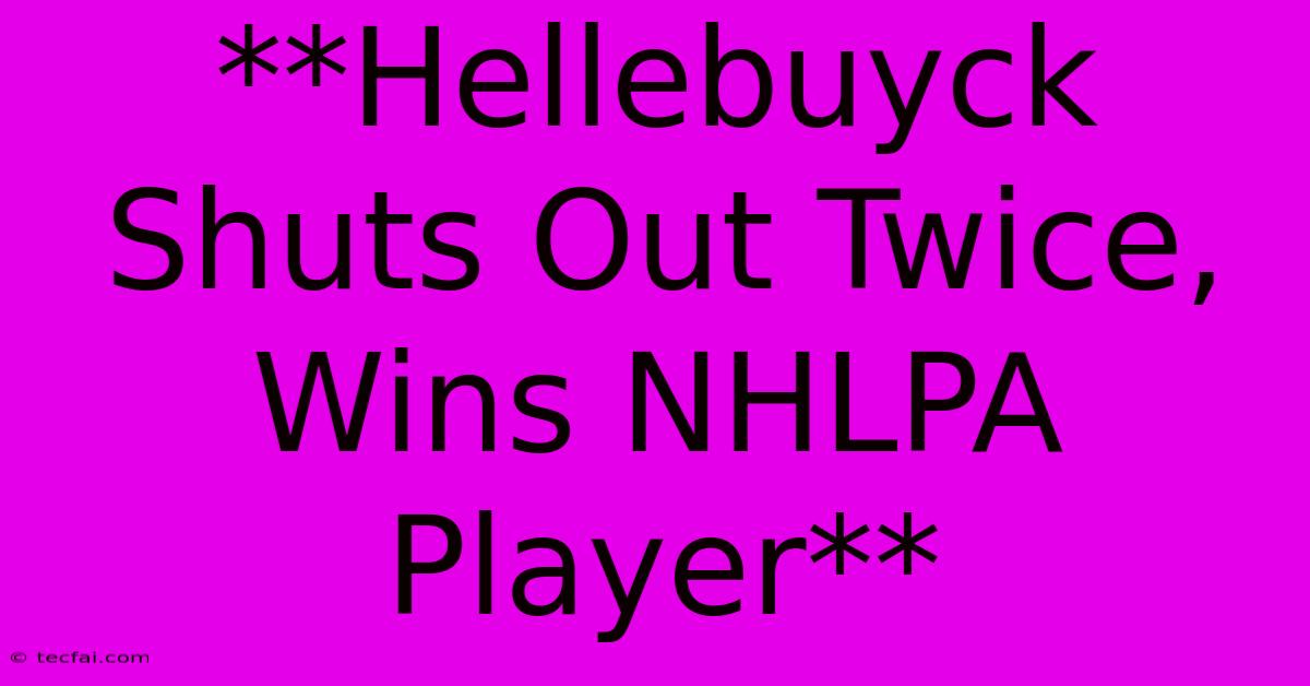 **Hellebuyck Shuts Out Twice, Wins NHLPA Player** 