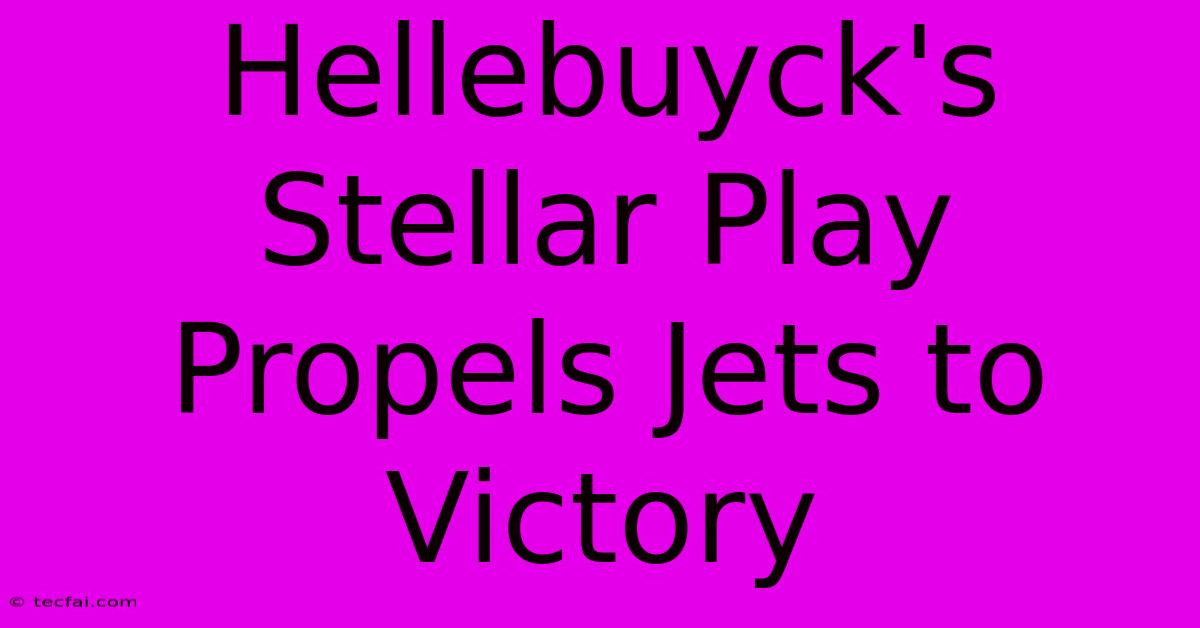 Hellebuyck's Stellar Play Propels Jets To Victory