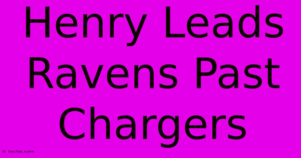 Henry Leads Ravens Past Chargers