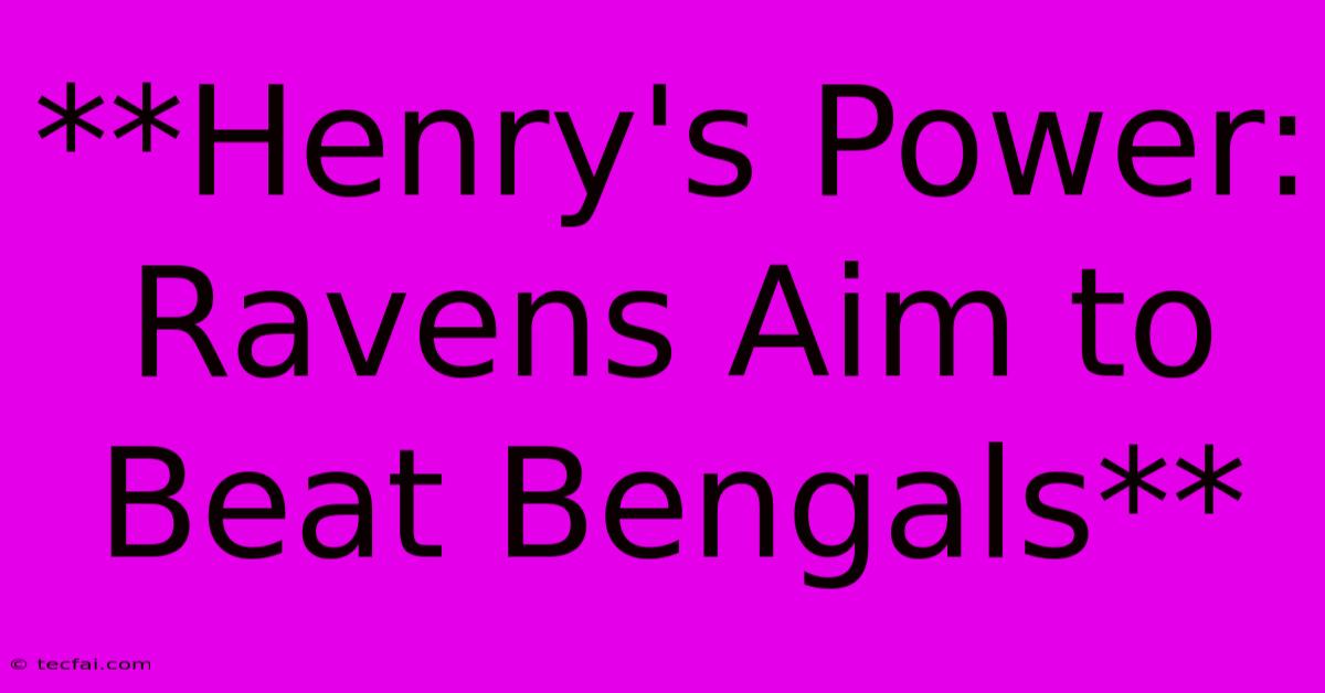 **Henry's Power: Ravens Aim To Beat Bengals**