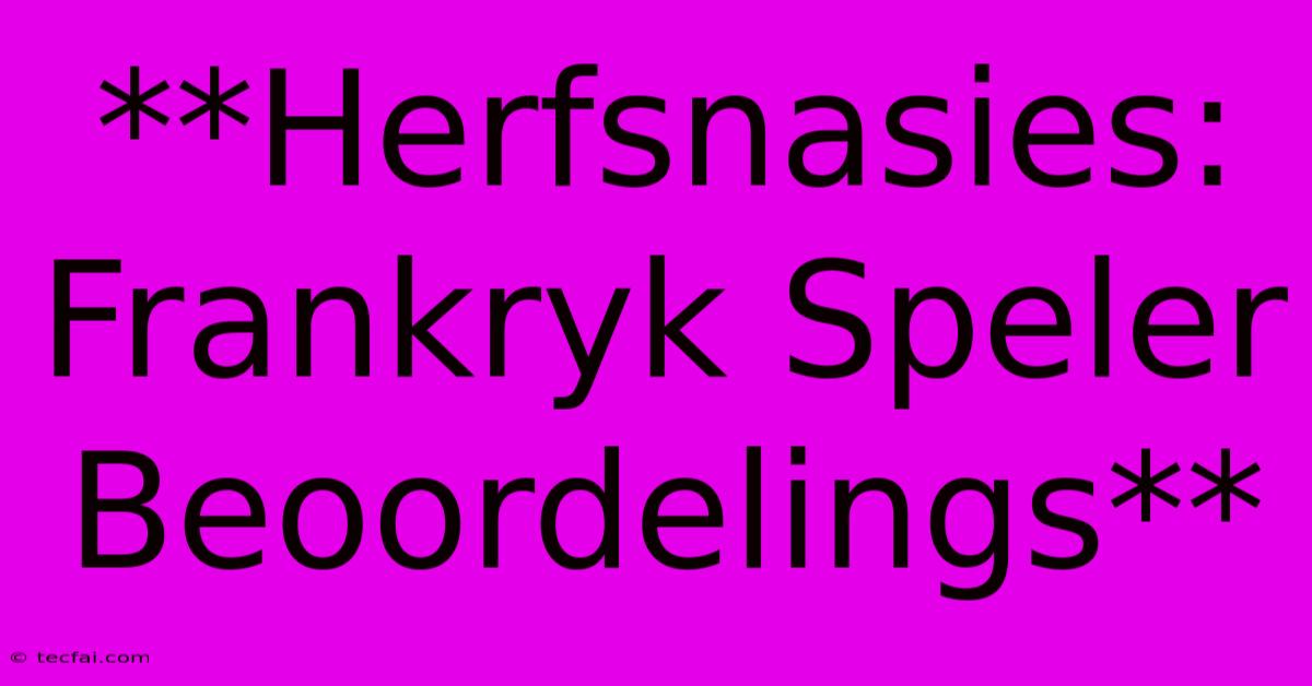 **Herfsnasies: Frankryk Speler Beoordelings**