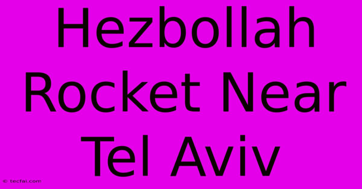 Hezbollah Rocket Near Tel Aviv