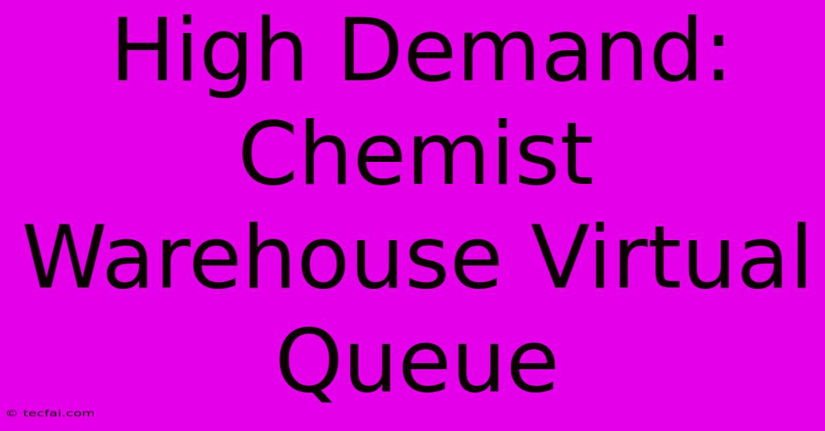 High Demand: Chemist Warehouse Virtual Queue