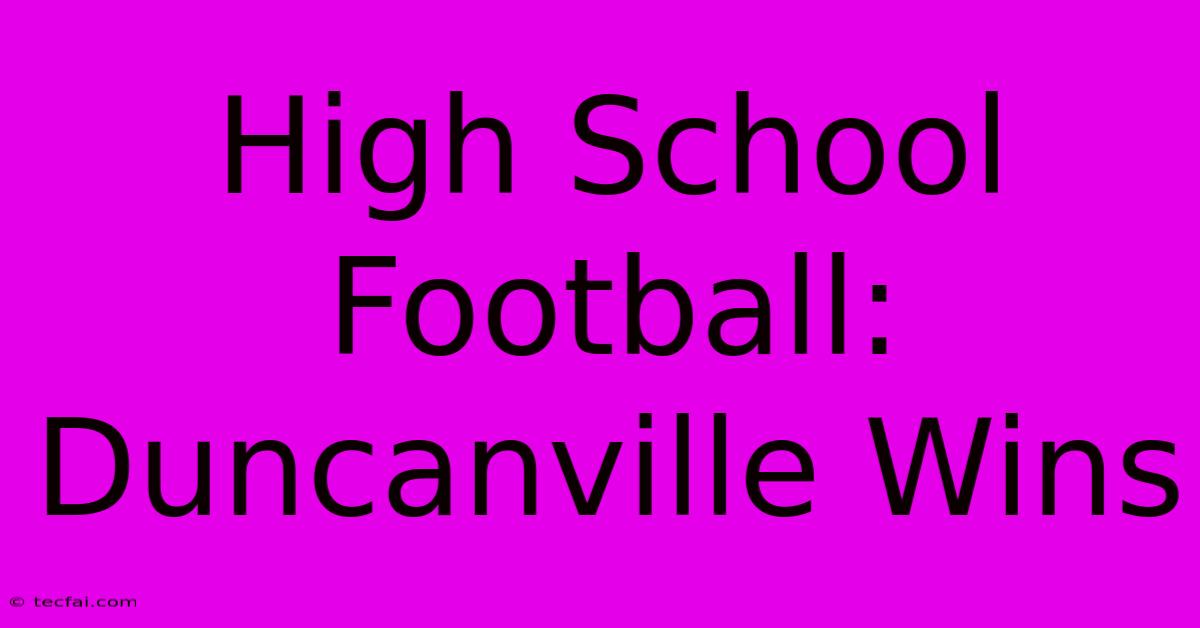 High School Football: Duncanville Wins