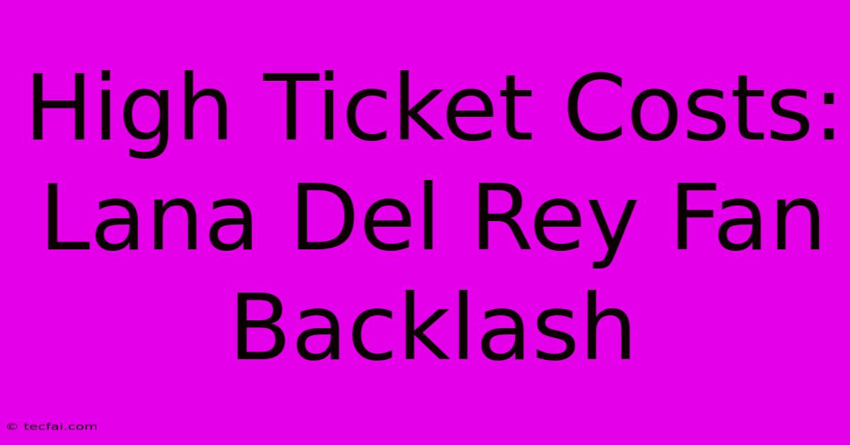 High Ticket Costs: Lana Del Rey Fan Backlash