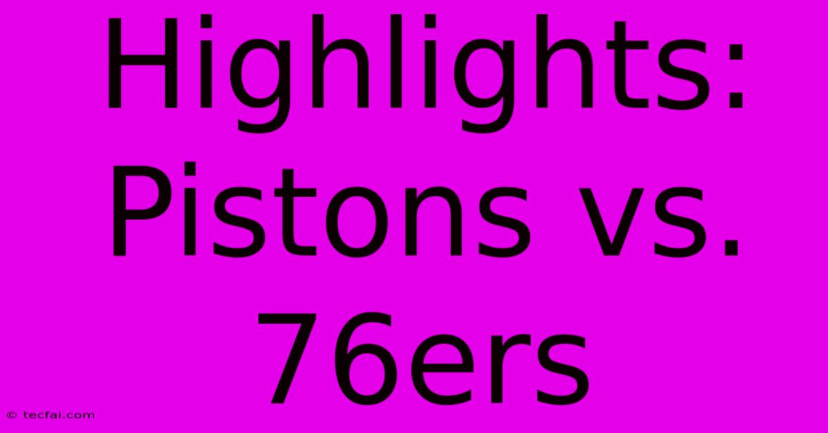 Highlights: Pistons Vs. 76ers