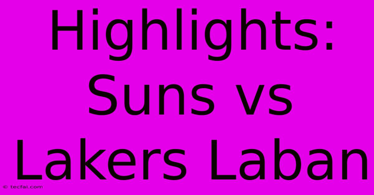 Highlights: Suns Vs Lakers Laban