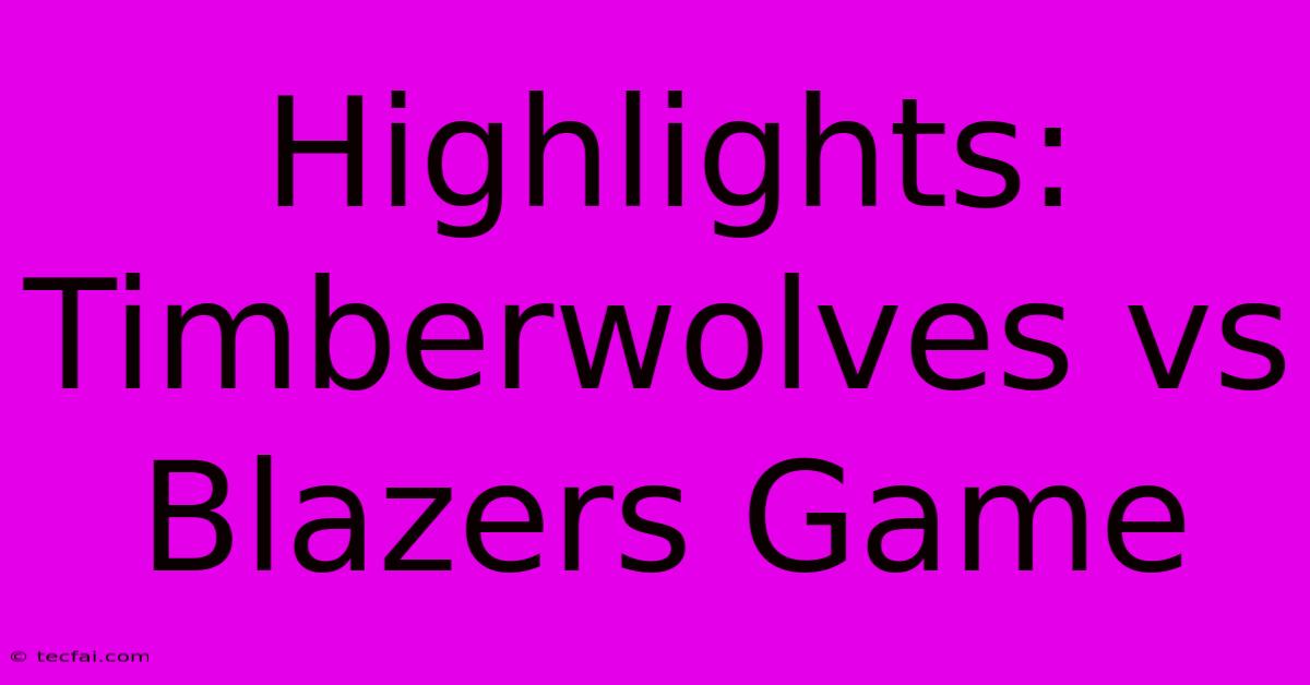 Highlights: Timberwolves Vs Blazers Game 