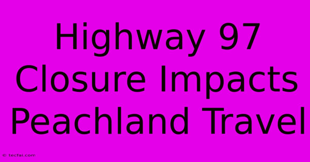 Highway 97 Closure Impacts Peachland Travel