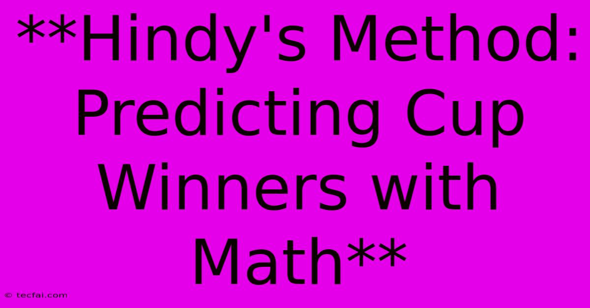 **Hindy's Method: Predicting Cup Winners With Math**