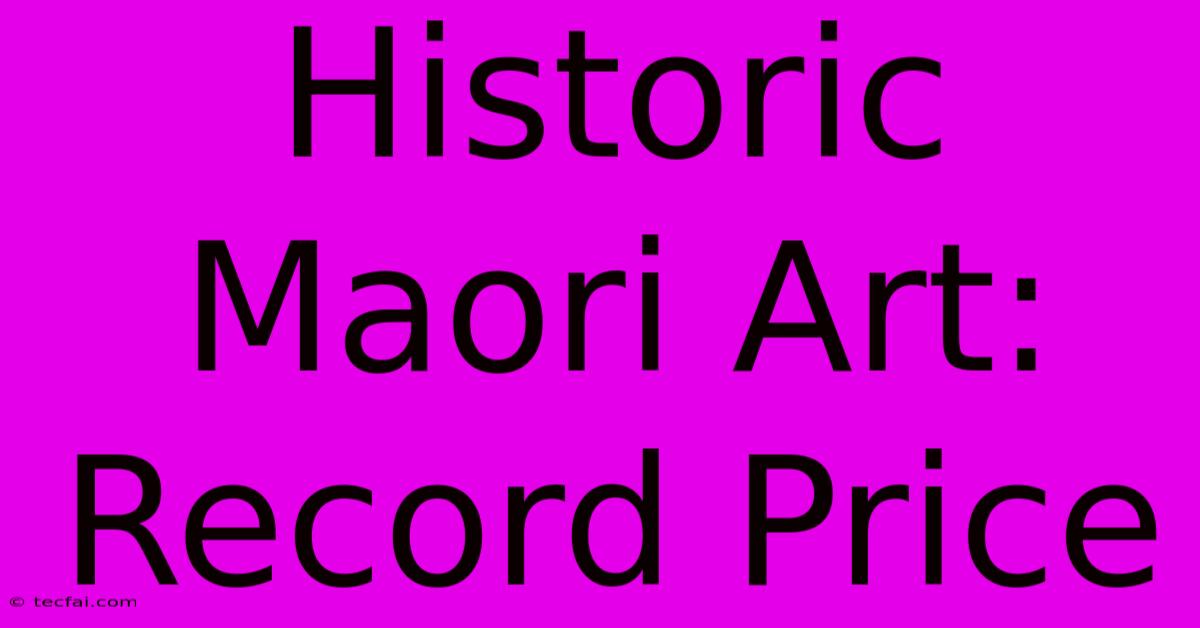 Historic Maori Art: Record Price