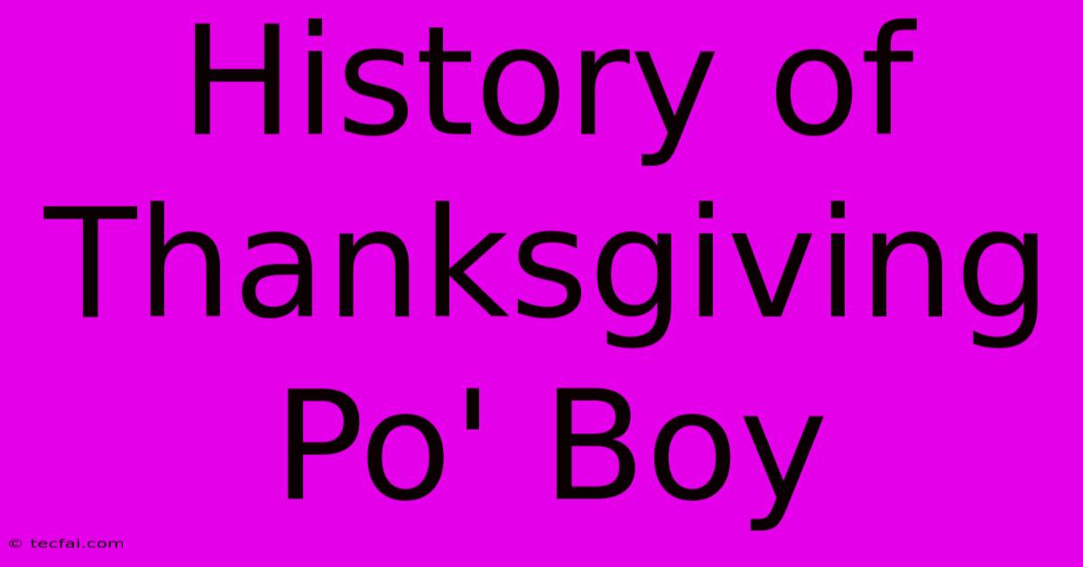 History Of Thanksgiving Po' Boy