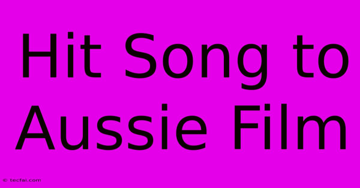 Hit Song To Aussie Film