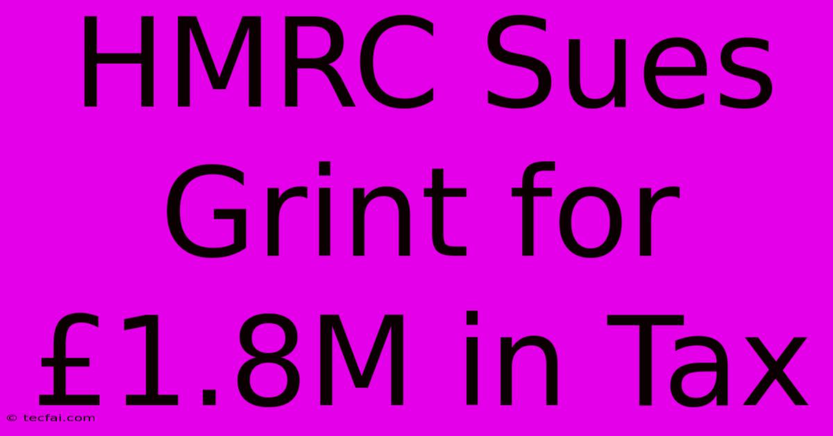 HMRC Sues Grint For £1.8M In Tax