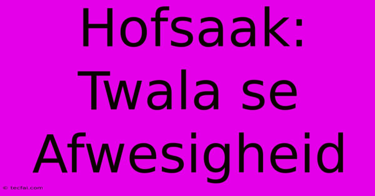 Hofsaak: Twala Se Afwesigheid