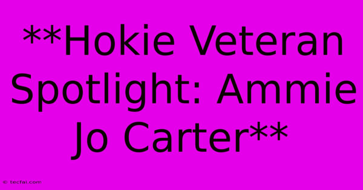 **Hokie Veteran Spotlight: Ammie Jo Carter**