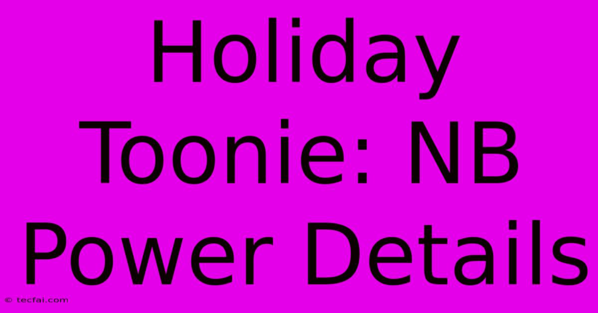 Holiday Toonie: NB Power Details