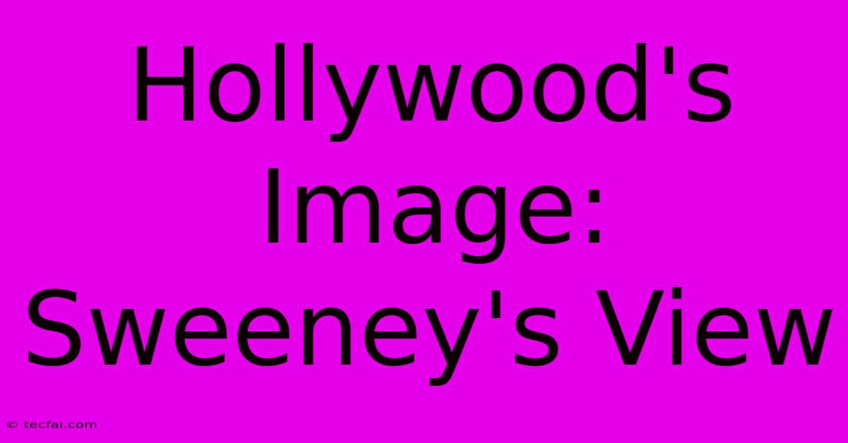 Hollywood's Image: Sweeney's View