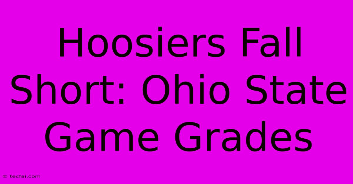 Hoosiers Fall Short: Ohio State Game Grades