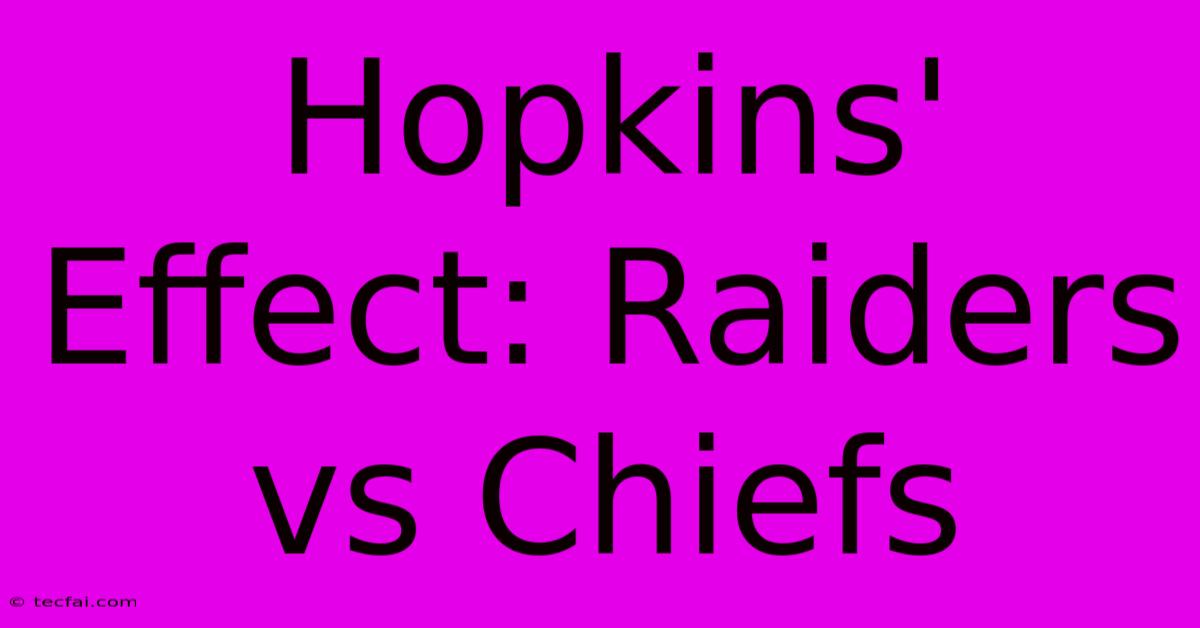 Hopkins' Effect: Raiders Vs Chiefs