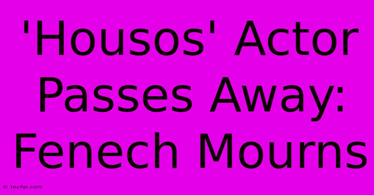 'Housos' Actor Passes Away: Fenech Mourns