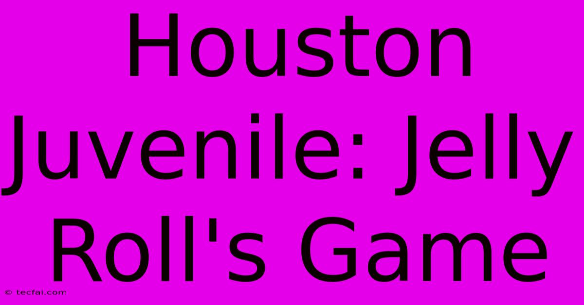 Houston Juvenile: Jelly Roll's Game