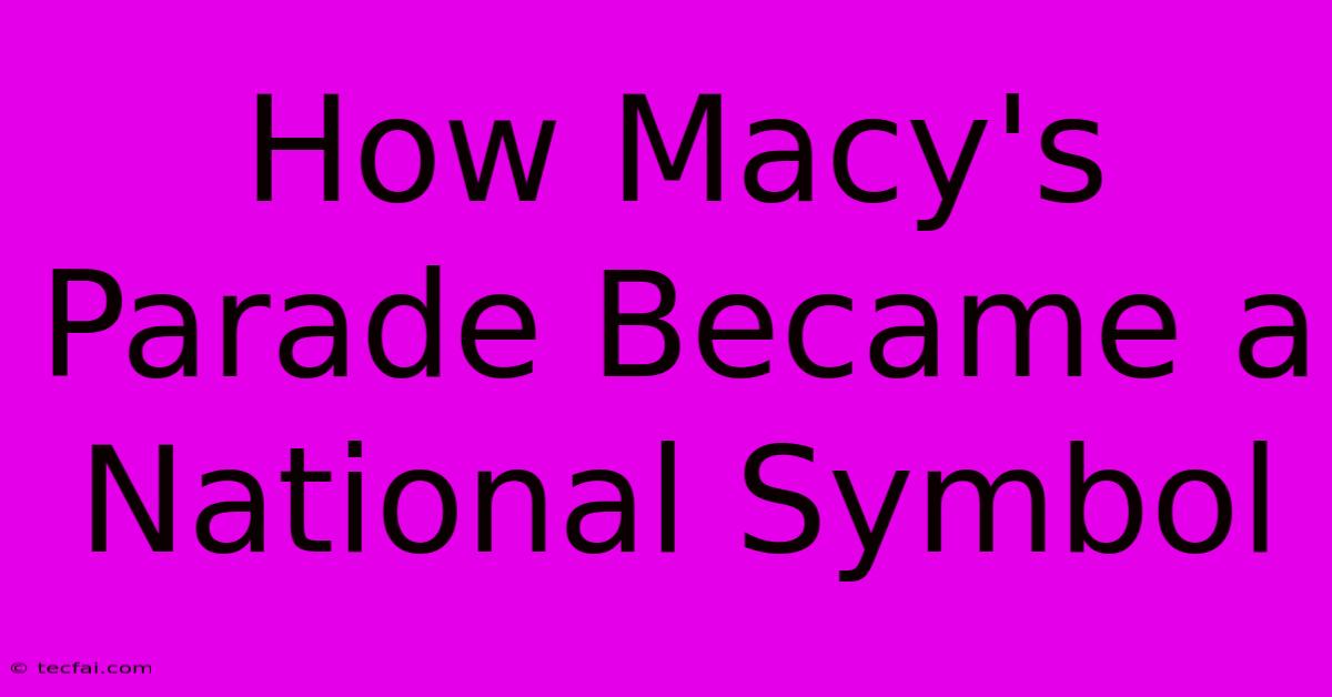 How Macy's Parade Became A National Symbol