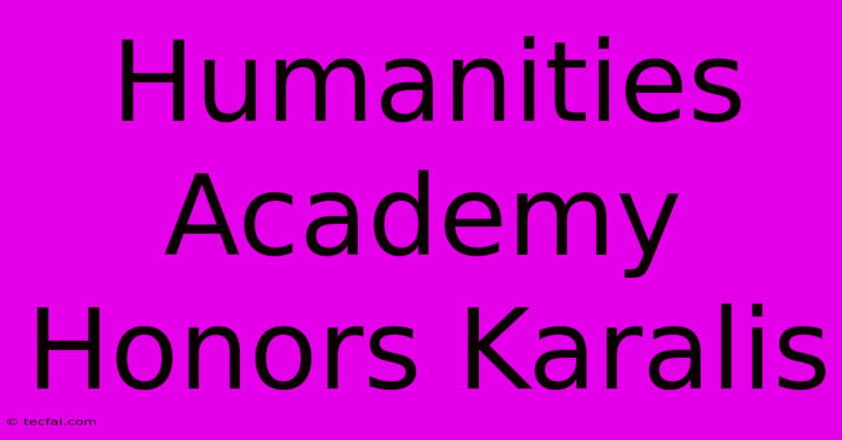 Humanities Academy Honors Karalis