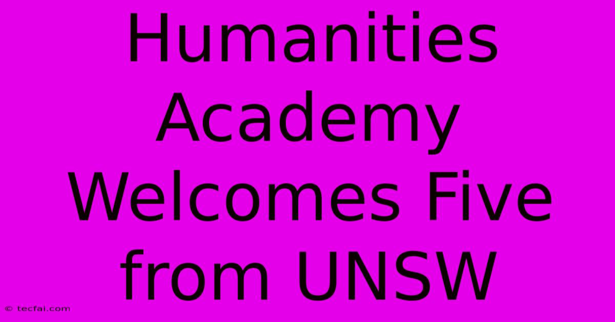 Humanities Academy Welcomes Five From UNSW