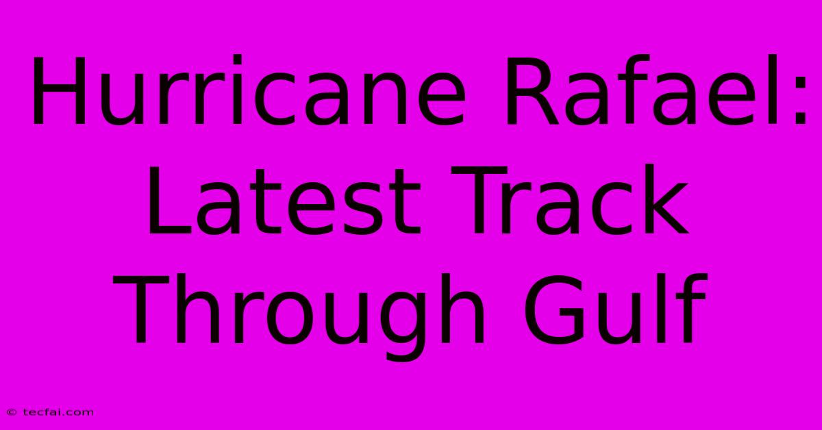 Hurricane Rafael: Latest Track Through Gulf 